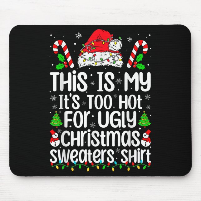 This Is My It's Too Hot For Ugly Christmas Sweater Mouse Pad (Front)