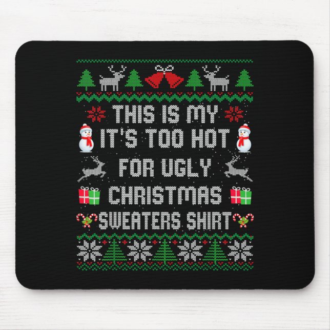 This Is My It's Too Hot For Ugly Christmas Sweater Mouse Pad (Front)
