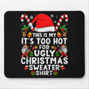 This Is My It's Too Hot For Ugly Christmas Sweater Mouse Pad