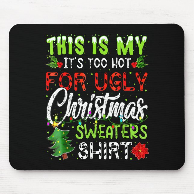 This Is My It's Too Hot For Ugly Christmas Sweater Mouse Pad (Front)