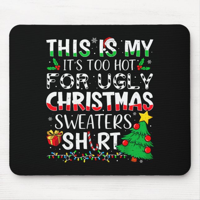 This Is My It's Too Hot For Ugly Christmas Sweater Mouse Pad (Front)