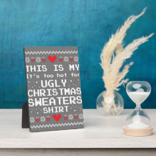 This Is My It's Too Hot For Ugly Christmas Sweater Plaque
