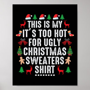 This Is My It's Too Hot For Ugly Christmas Sweater Poster