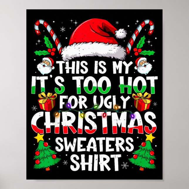 This Is My It's Too Hot For Ugly Christmas Sweater Poster (Front)