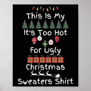 This Is My It's Too Hot For Ugly Christmas Sweater Poster