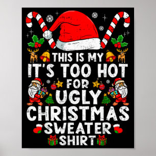 This Is My It's Too Hot For Ugly Christmas Sweater Poster
