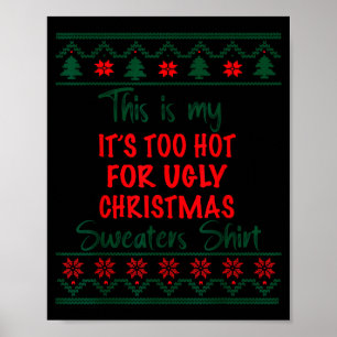 This Is My It's Too Hot For Ugly Christmas Sweater Poster