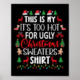 This Is My It's Too Hot For Ugly Christmas Sweater Poster