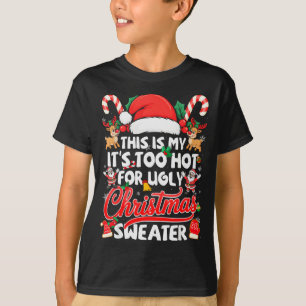 This Is My Its Too Hot For Ugly Christmas Sweaters
