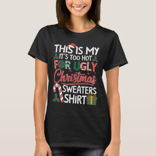 This Is My Its Too Hot For Ugly Christmas Sweaters