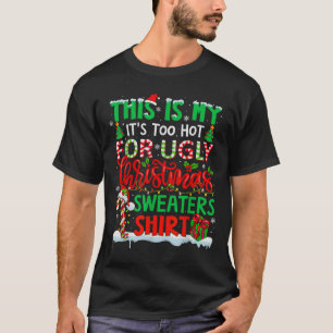 This Is My Its Too Hot For Ugly Christmas Sweaters