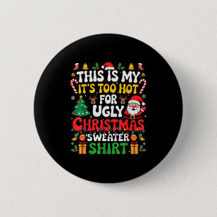 This Is My Its Too Hot For Ugly Christmas Sweaters 6 Cm Round Badge
