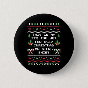 This Is My Its Too Hot For Ugly Christmas Sweaters 6 Cm Round Badge