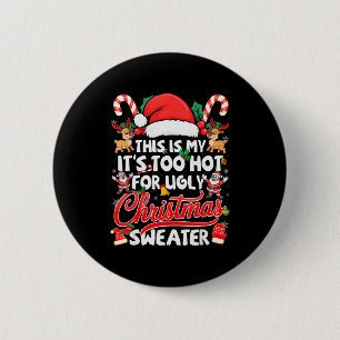 This Is My Its Too Hot For Ugly Christmas Sweaters 6 Cm Round Badge