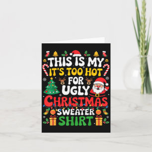 This Is My Its Too Hot For Ugly Christmas Sweaters Card