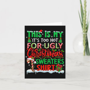 This Is My Its Too Hot For Ugly Christmas Sweaters Card
