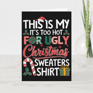 This Is My Its Too Hot For Ugly Christmas Sweaters Card