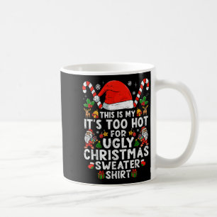 This Is My Its Too Hot For Ugly Christmas Sweaters Coffee Mug