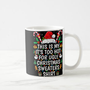 This Is My Its Too Hot For Ugly Christmas Sweaters Coffee Mug