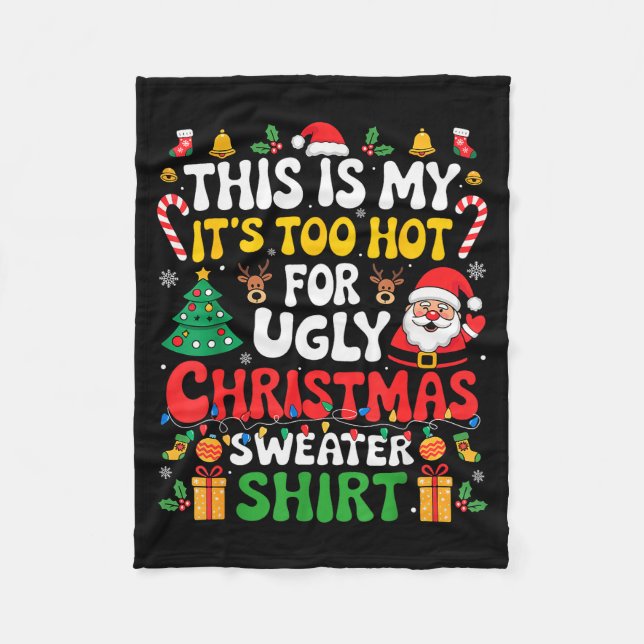This Is My Its Too Hot For Ugly Christmas Sweaters Fleece Blanket (Front)