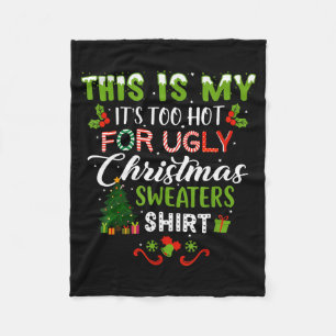 This Is My Its Too Hot For Ugly Christmas Sweaters Fleece Blanket
