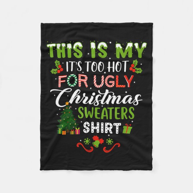 This Is My Its Too Hot For Ugly Christmas Sweaters Fleece Blanket (Front)