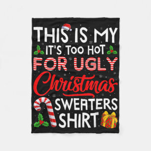 This Is My Its Too Hot For Ugly Christmas Sweaters Fleece Blanket