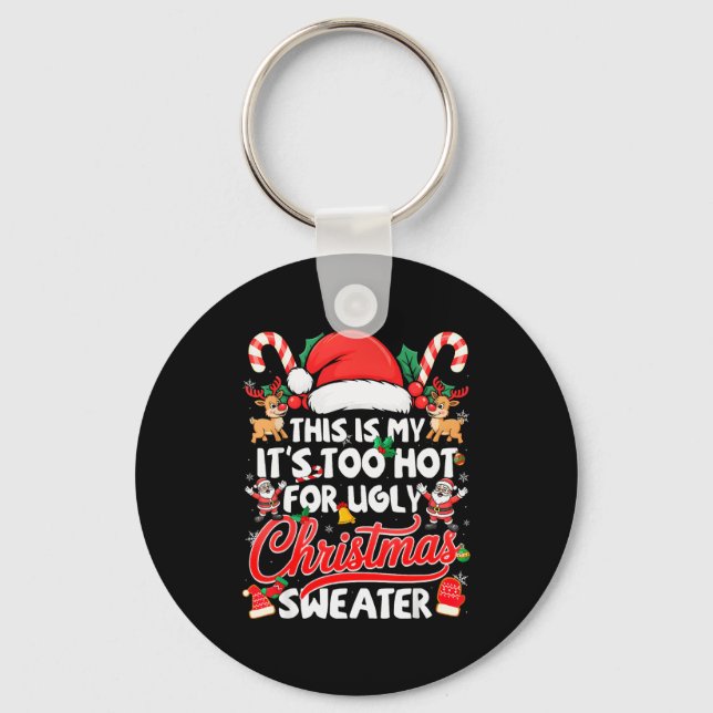 This Is My Its Too Hot For Ugly Christmas Sweaters Key Ring (Front)