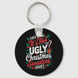 This Is My Its Too Hot For Ugly Christmas Sweaters Key Ring