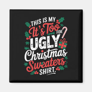 This Is My Its Too Hot For Ugly Christmas Sweaters Magnet