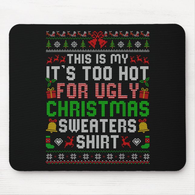 This Is My Its Too Hot For Ugly Christmas Sweaters Mouse Pad (Front)