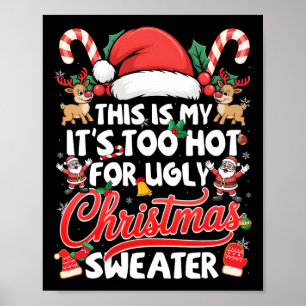 This Is My Its Too Hot For Ugly Christmas Sweaters Poster