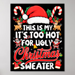 This Is My Its Too Hot For Ugly Christmas Sweaters Poster