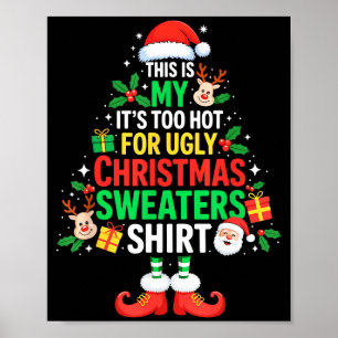 This Is My Its Too Hot For Ugly Christmas Sweaters Poster