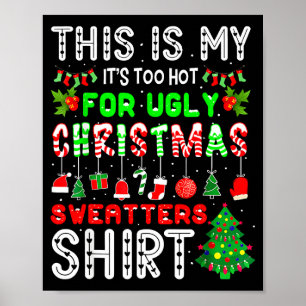 This Is My Its Too Hot For Ugly Christmas Sweaters Poster
