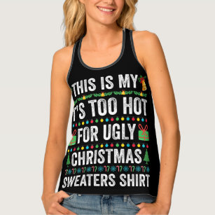 This Is My Its Too Hot For Ugly Christmas Sweaters Singlet