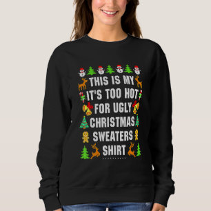 This Is My It's Too Hot For Ugly Christmas Sweatshirt