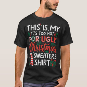 This Is My Its Too Hot For Ugly Christmas T-Shirt