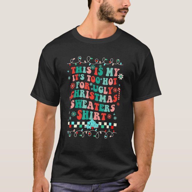 This Is My It's Too Hot For Ugly Christmas T-Shirt (Front)