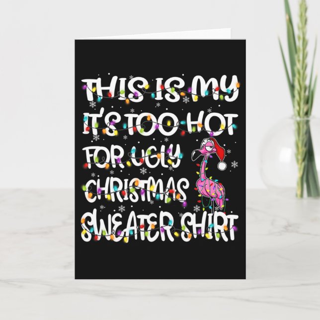 This Is My It's Too Hot For Ugly Flamingo Christma Card (Front)