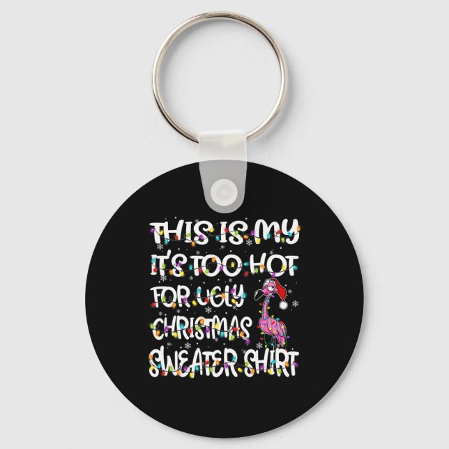 This Is My It's Too Hot For Ugly Flamingo Christma Key Ring (Front)