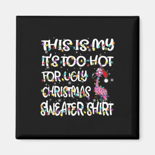 This Is My It's Too Hot For Ugly Flamingo Christma Magnet