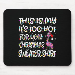 This Is My It's Too Hot For Ugly Flamingo Christma Mouse Pad