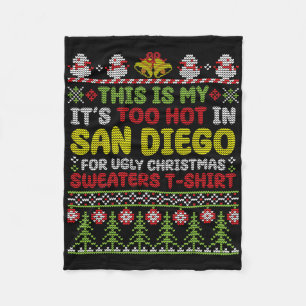 This Is My It's Too Hot In San Diego Ugly Christma Fleece Blanket