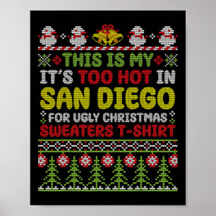 This Is My It's Too Hot In San Diego Ugly Christma Poster