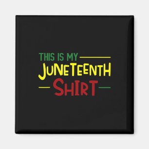 This Is My Juneteenth Shirt Independence Day Afric Magnet
