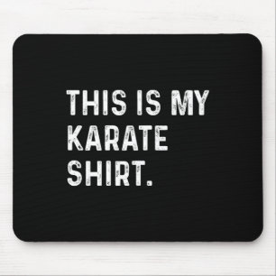 This Is My Karate Shirt - Martial Arts Fight Mouse Pad