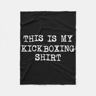 This Is My Kickboxing Shirt Funny Kick Boxing Kick Fleece Blanket
