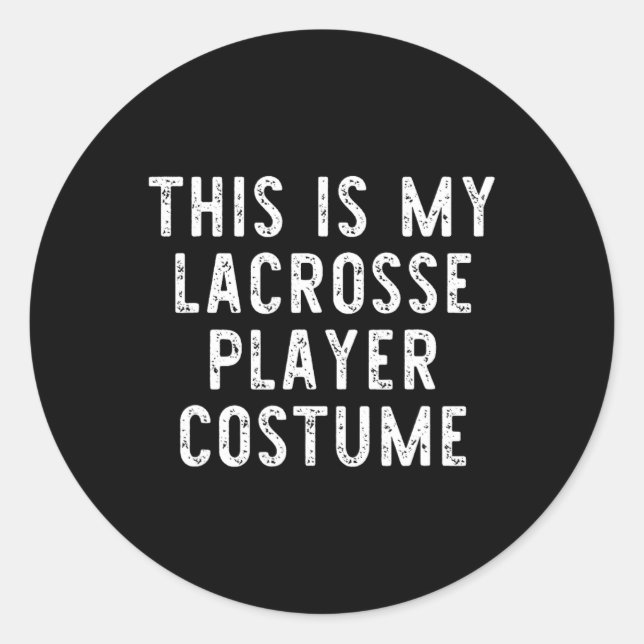 This Is My Lacrosse Player Costume Halloween Last  Classic Round Sticker (Front)