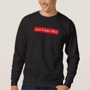 This Is My Last Clean  Laundry Viral Meme  Joke Sweatshirt